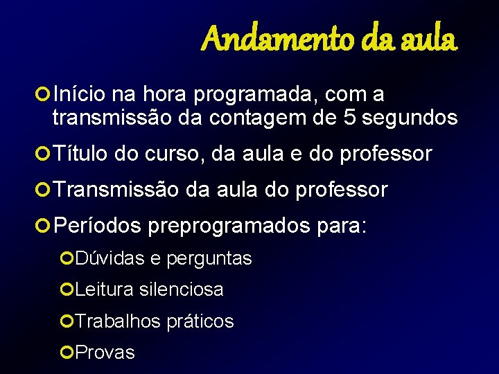 Andamento da aula ¢ Início na hora programada, com a transmissão da contagem de Andamento da aula ¢ Início na hora programada, com a transmissão da contagem de