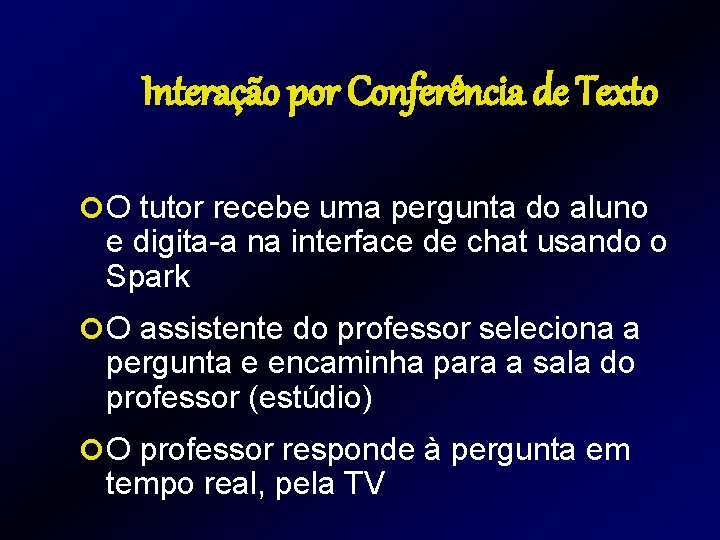Interação por Conferência de Texto ¢ O tutor recebe uma pergunta do aluno e Interação por Conferência de Texto ¢ O tutor recebe uma pergunta do aluno e