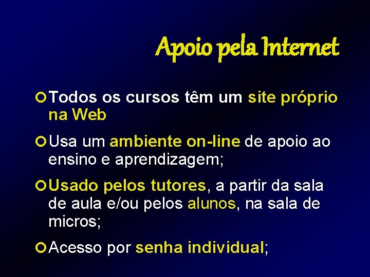 Apoio pela Internet ¢ Todos os cursos têm um site próprio na Web ¢ Apoio pela Internet ¢ Todos os cursos têm um site próprio na Web ¢
