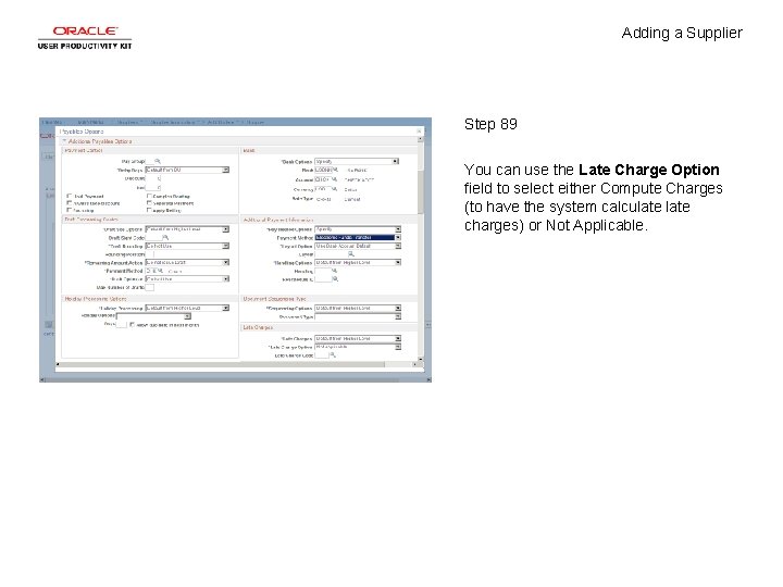 Adding a Supplier Step 89 You can use the Late Charge Option field to