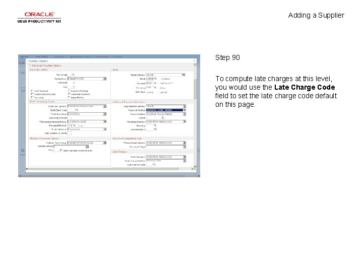 Adding a Supplier Step 90 To compute late charges at this level, you would