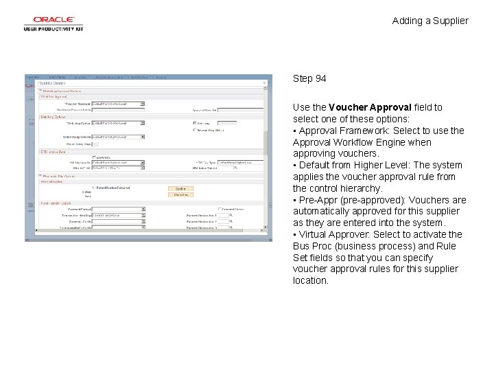 Adding a Supplier Step 94 Use the Voucher Approval field to select one of