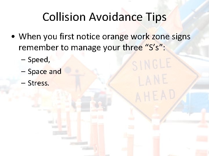 Collision Avoidance Tips • When you first notice orange work zone signs remember to