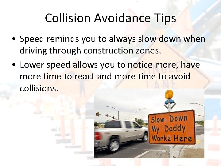 Collision Avoidance Tips • Speed reminds you to always slow down when driving through