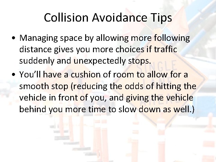 Collision Avoidance Tips • Managing space by allowing more following distance gives you more