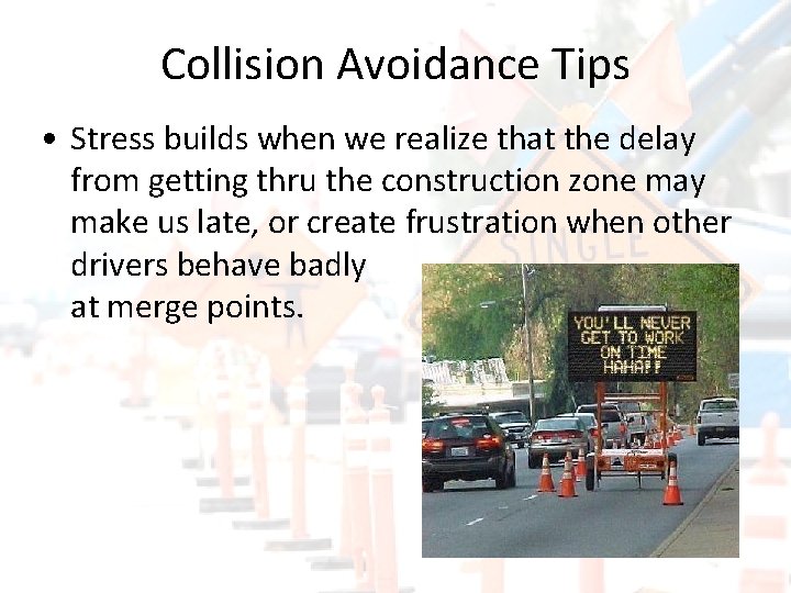 Collision Avoidance Tips • Stress builds when we realize that the delay from getting