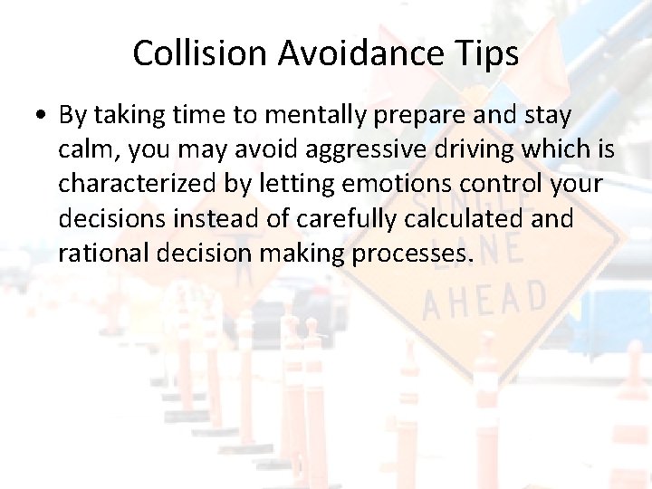 Collision Avoidance Tips • By taking time to mentally prepare and stay calm, you