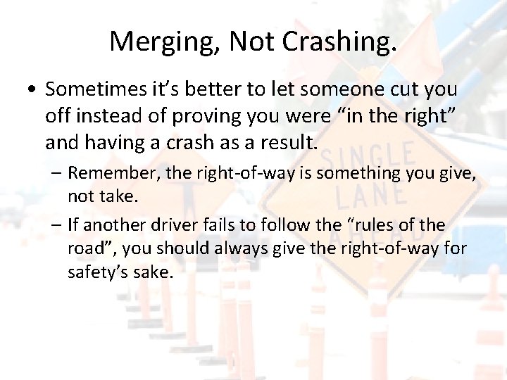 Merging, Not Crashing. • Sometimes it’s better to let someone cut you off instead