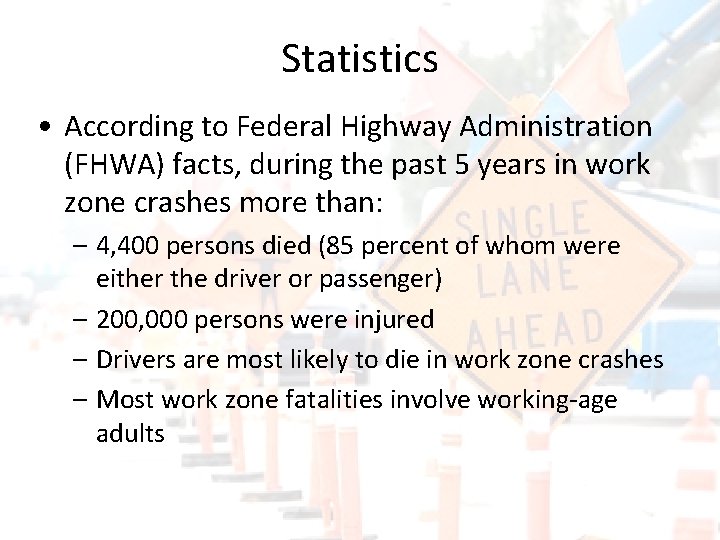 Statistics • According to Federal Highway Administration (FHWA) facts, during the past 5 years