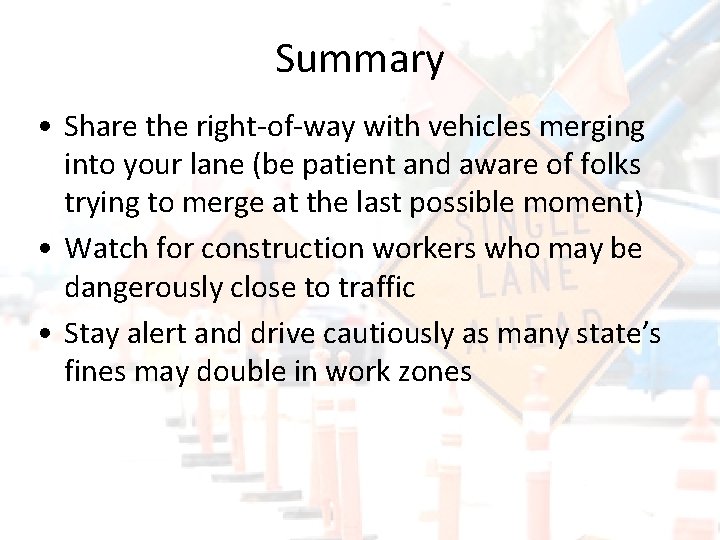 Summary • Share the right-of-way with vehicles merging into your lane (be patient and