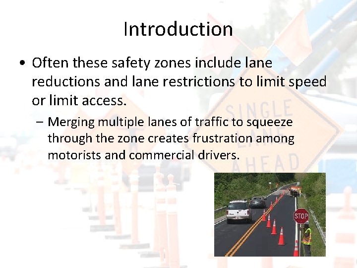 Introduction • Often these safety zones include lane reductions and lane restrictions to limit