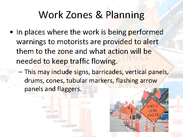 Work Zones & Planning • In places where the work is being performed warnings