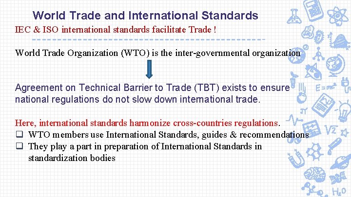 World Trade and International Standards IEC & ISO international standards facilitate Trade ! World