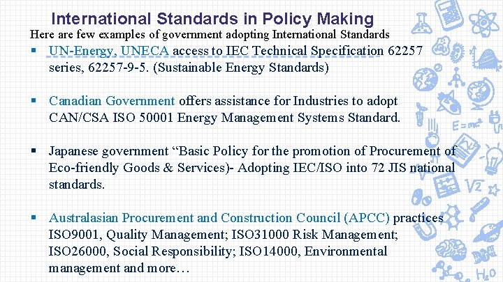 International Standards in Policy Making Here are few examples of government adopting International Standards