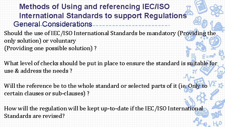 Methods of Using and referencing IEC/ISO International Standards to support Regulations General Considerations Should