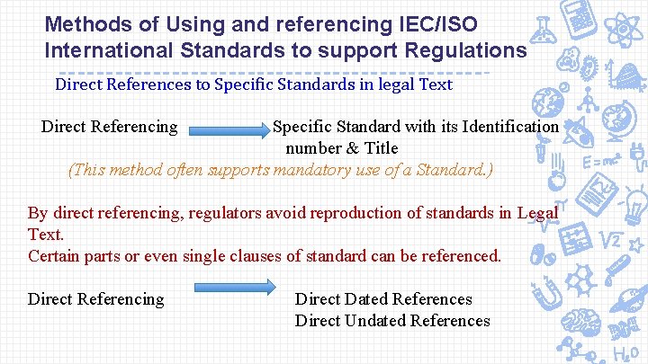 Methods of Using and referencing IEC/ISO International Standards to support Regulations Direct References to