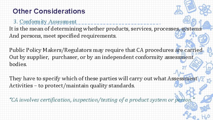 Other Considerations 3. Conformity Assessment It is the mean of determining whether products, services,