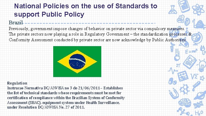 National Policies on the use of Standards to support Public Policy Brazil Previously, government