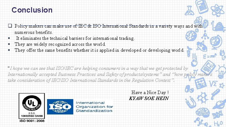 Conclusion q Policy makers can make use of IEC & ISO International Standards in