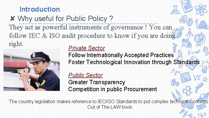 Introduction ✘ Why useful for Public Policy ? They act as powerful instruments of