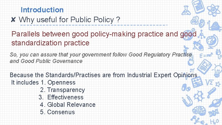 Introduction ✘ Why useful for Public Policy ? Parallels between good policy-making practice and