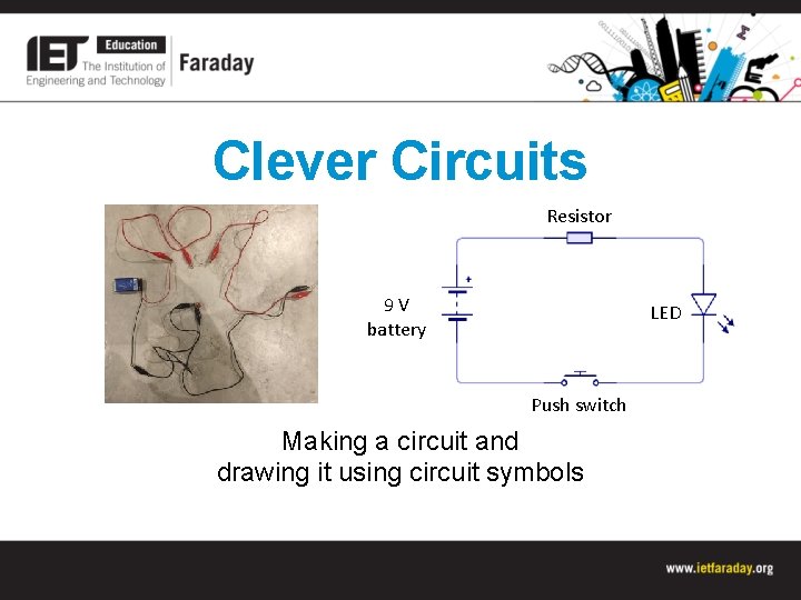 Clever Circuits Resistor 9 V battery LED Push switch Making a circuit and drawing