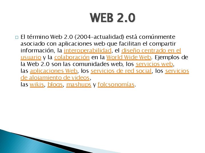 WEB 2. 0 � El término Web 2. 0 (2004–actualidad) está comúnmente asociado con