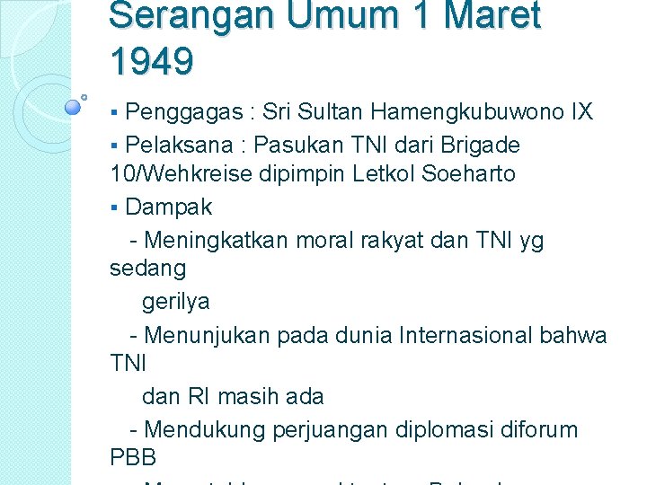 Serangan Umum 1 Maret 1949 Penggagas : Sri Sultan Hamengkubuwono IX § Pelaksana :