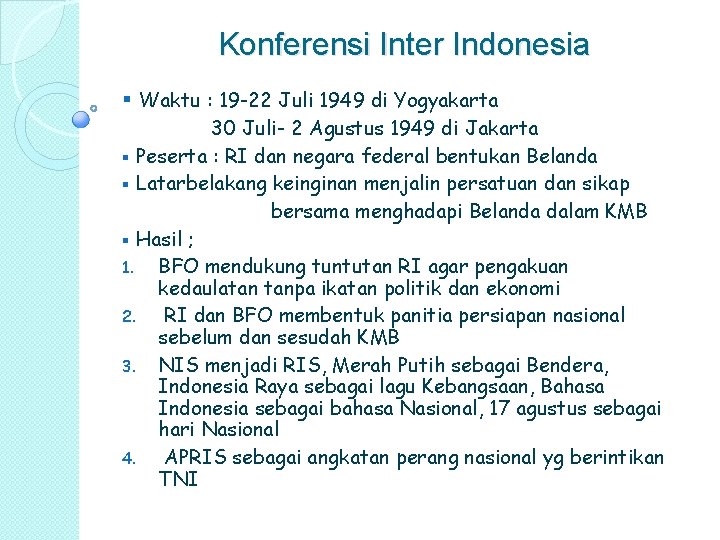 Konferensi Inter Indonesia § Waktu : 19 -22 Juli 1949 di Yogyakarta 30 Juli-