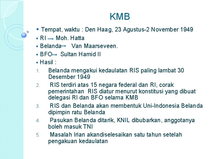 KMB § Tempat, waktu : Den Haag, 23 Agustus-2 November 1949 RI Moh. Hatta