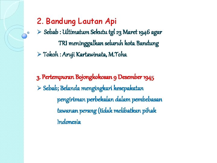 2. Bandung Lautan Api Ø Sebab : Ultimatum Sekutu tgl 23 Maret 1946 agar