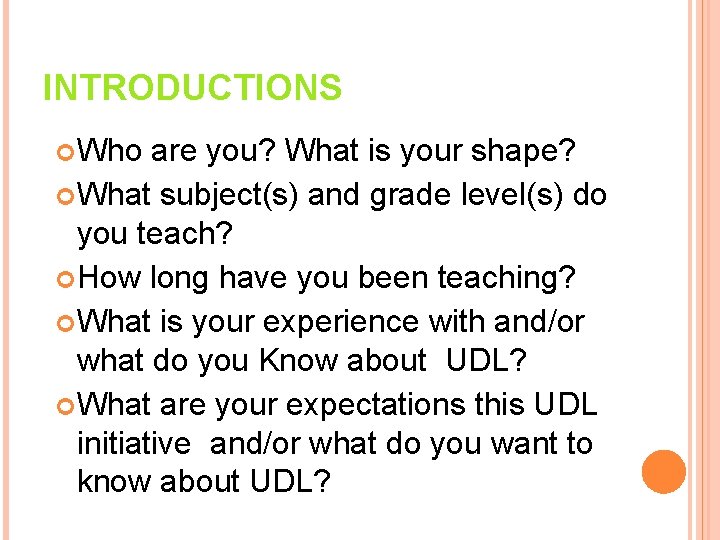 INTRODUCTIONS Who are you? What is your shape? What subject(s) and grade level(s) do