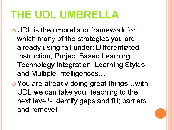 THE UDL UMBRELLA UDL is the umbrella or framework for which many of the