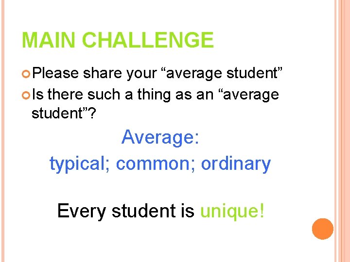 MAIN CHALLENGE Please share your “average student” Is there such a thing as an