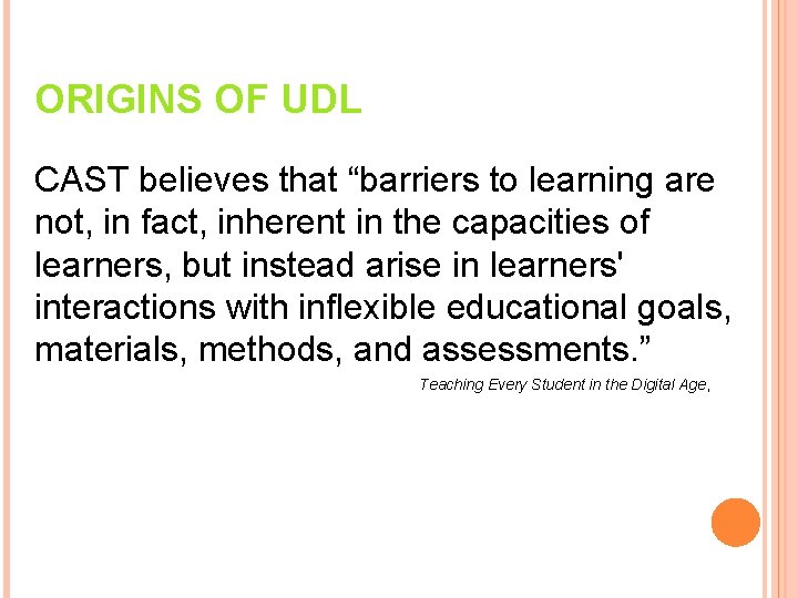 ORIGINS OF UDL CAST believes that “barriers to learning are not, in fact, inherent