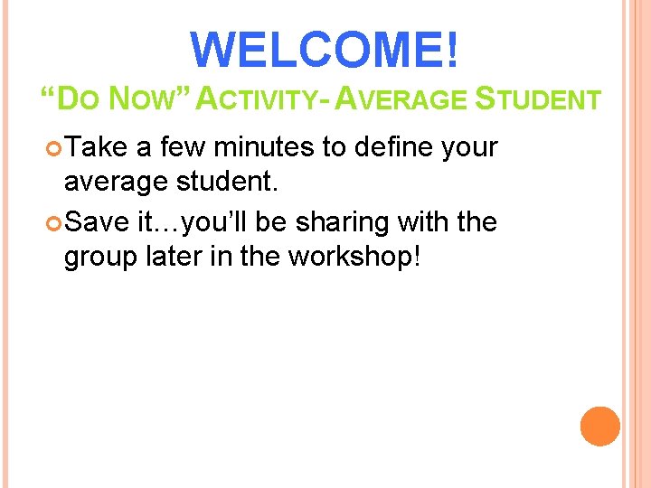 WELCOME! “DO NOW” ACTIVITY- AVERAGE STUDENT Take a few minutes to define your average