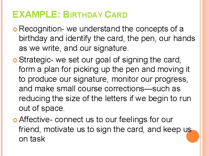 EXAMPLE: BIRTHDAY CARD Recognition- we understand the concepts of a birthday and identify the