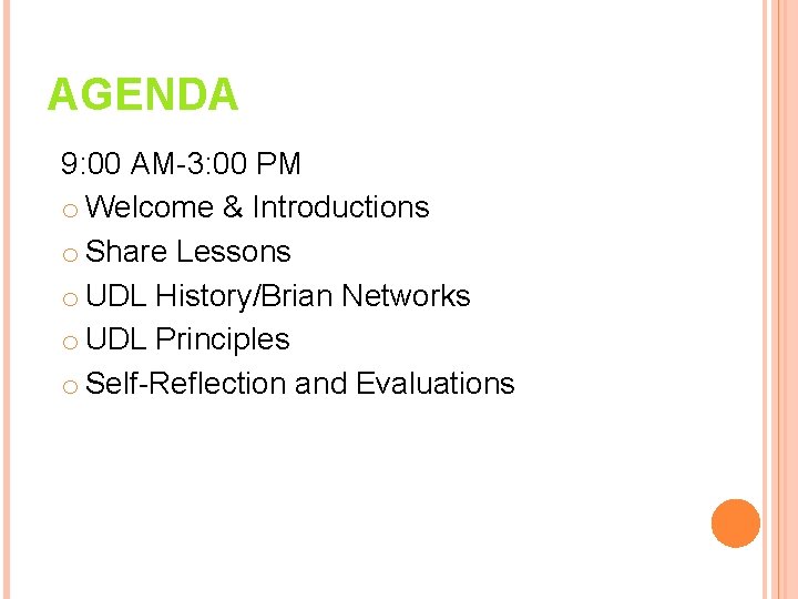 AGENDA 9: 00 AM-3: 00 PM o Welcome & Introductions o Share Lessons o