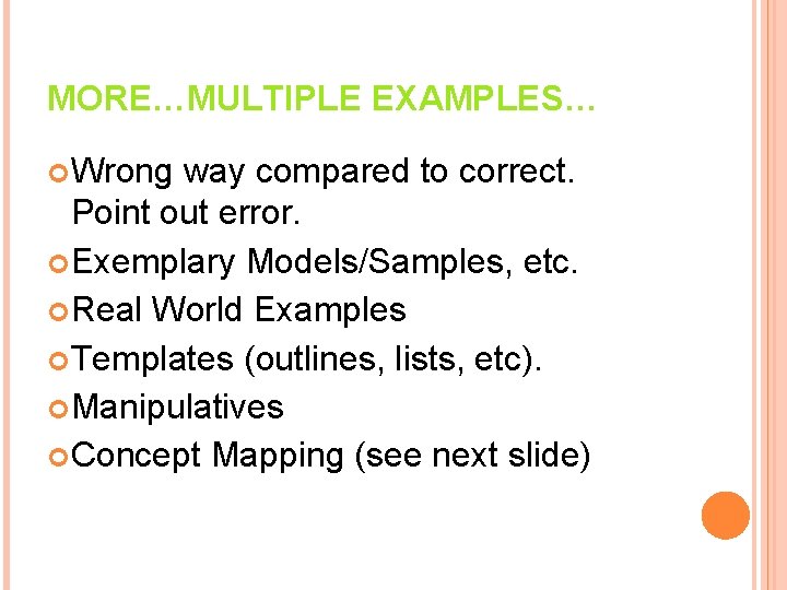 MORE…MULTIPLE EXAMPLES… Wrong way compared to correct. Point out error. Exemplary Models/Samples, etc. Real