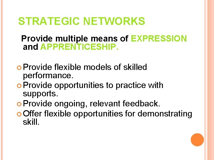 STRATEGIC NETWORKS Provide multiple means of EXPRESSION and APPRENTICESHIP. Provide flexible models of skilled