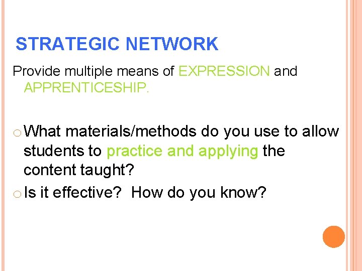 STRATEGIC NETWORK Provide multiple means of EXPRESSION and APPRENTICESHIP. o What materials/methods do you