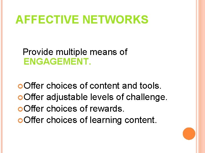 AFFECTIVE NETWORKS Provide multiple means of ENGAGEMENT. Offer choices of content and tools. Offer