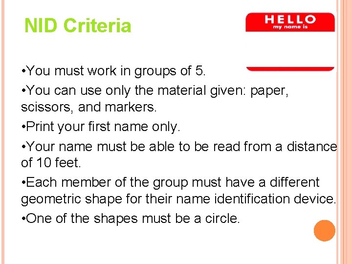 NID Criteria • You must work in groups of 5. • You can use