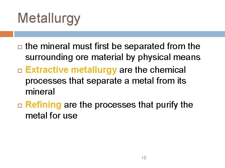 Metallurgy the mineral must first be separated from the surrounding ore material by physical