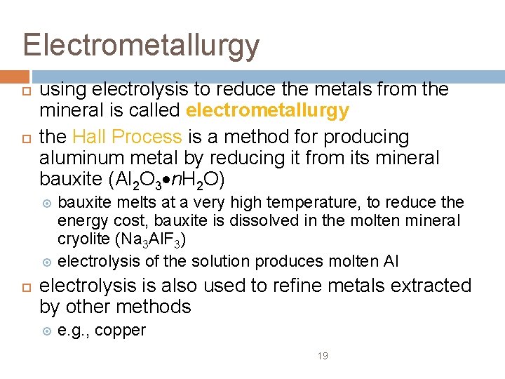 Electrometallurgy using electrolysis to reduce the metals from the mineral is called electrometallurgy the