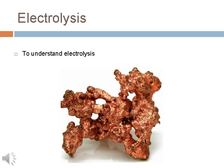 Monday, January 3, 2022 Electrolysis To understand electrolysis 