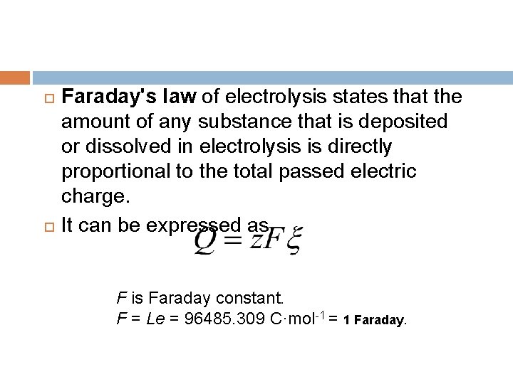  Faraday's law of electrolysis states that the amount of any substance that is