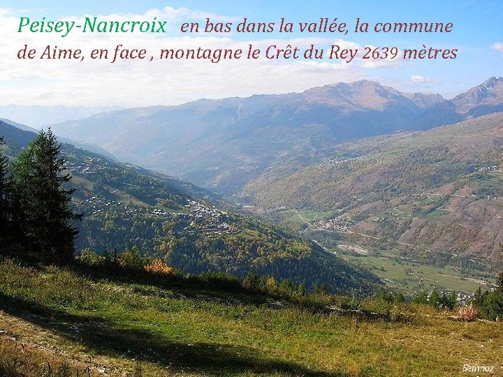 Peisey-Nancroix en bas dans la vallée, la commune de Aime, en face , montagne