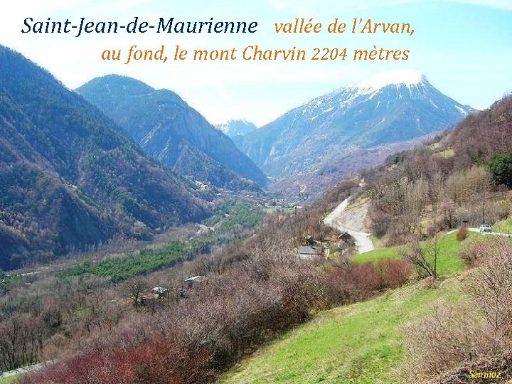 Saint-Jean-de-Maurienne vallée de l’Arvan, . au fond, le mont Charvin 2204 mètres 