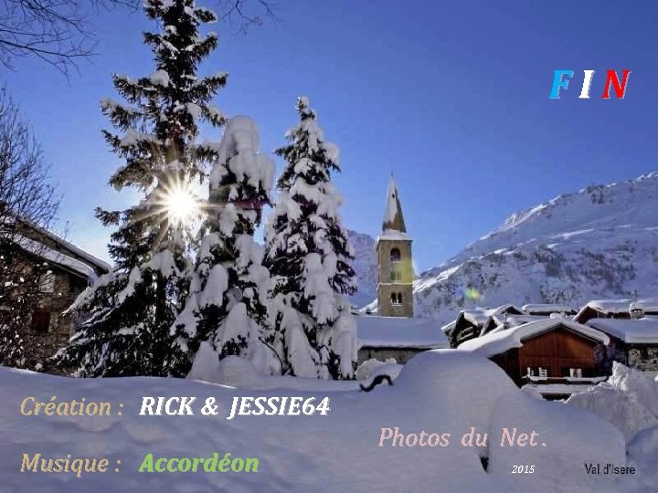 FIN Création : RICK & JESSIE 64 Musique : Accordéon Photos du Net. 2015